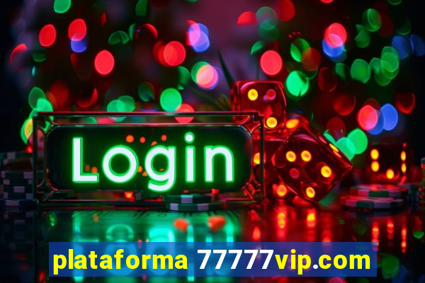 plataforma 77777vip.com